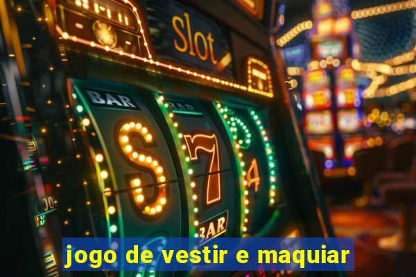 jogo de vestir e maquiar